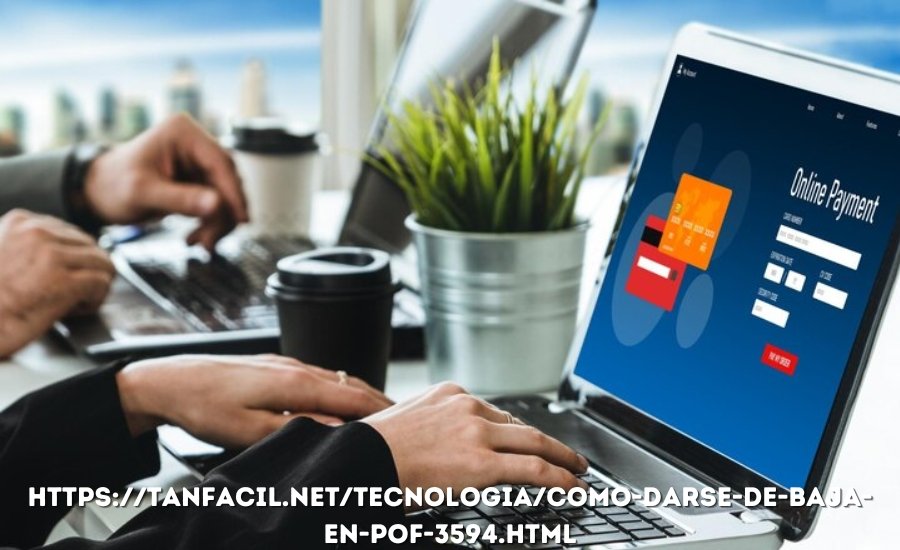 https://tanfacil.net/tecnologia/como-darse-de-baja-en-pof-3594.html