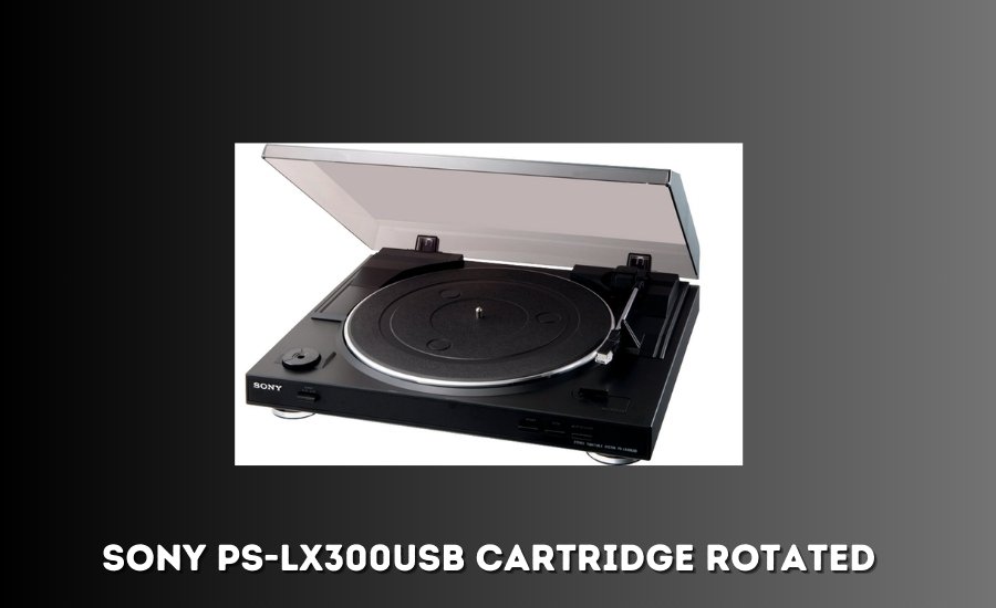 sony ps-lx300usb cartridge rotated