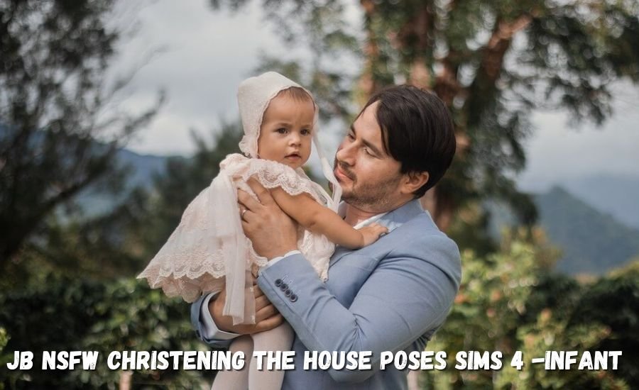 jb nsfw christening the house poses sims 4 -infant