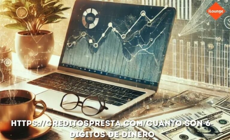 https://creditospresta.com/cuanto-son-6-digitos-de-dinero