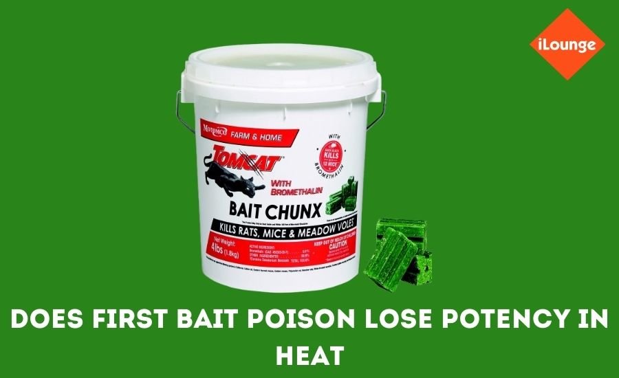 does first bait poison lose potency in heat